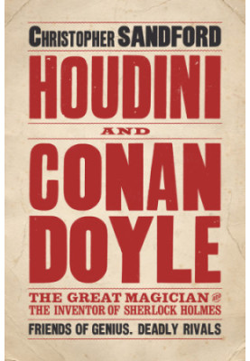 Houdini and Conan Doyle - The Great Magician and the Inventor of Sherlock Holmes (2011)