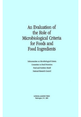 An Evaluation of the Role of Microbiological Criteria for Foods and Food Ingredients