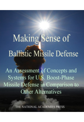 Making Sense of Ballistic Missile Defense: An Assessment of Concepts and Systems for U.S. Boost-Phase Missile Defense in Comp