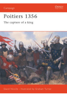 Poitiers 1356: The Capture of a King