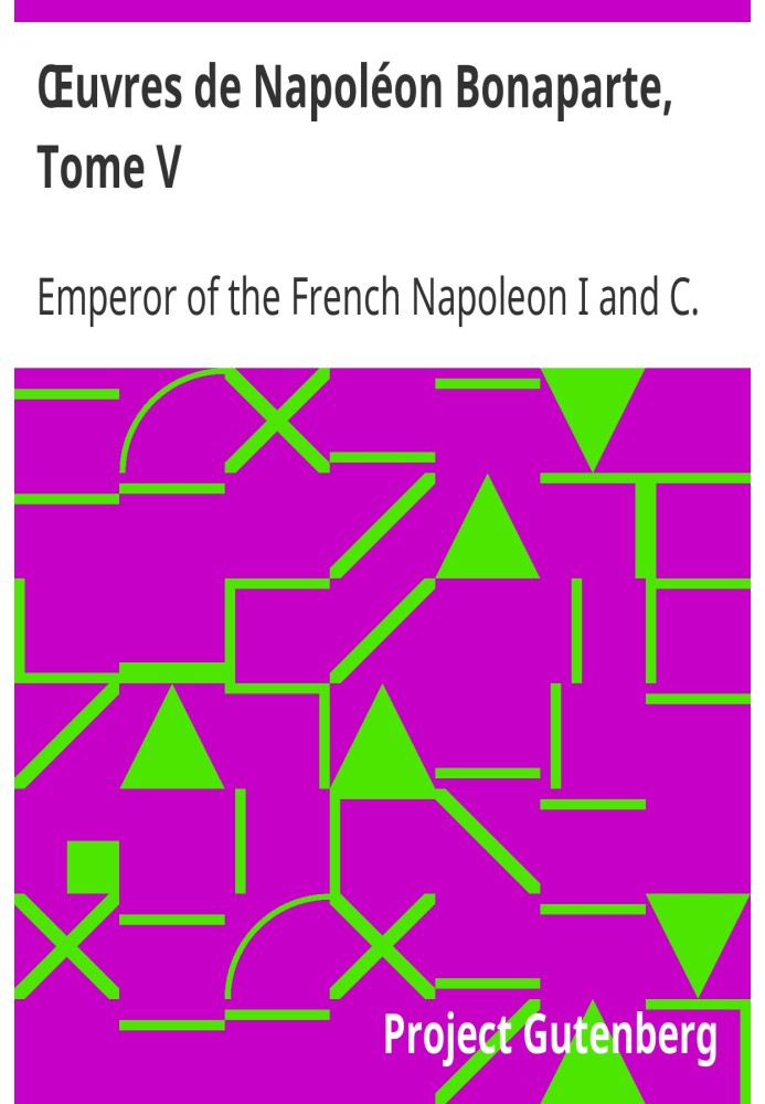 Works of Napoleon Bonaparte, Volume V.