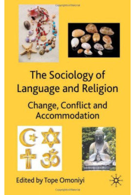 The Sociology of Language and Religion - Change, Conflict and Accommodation