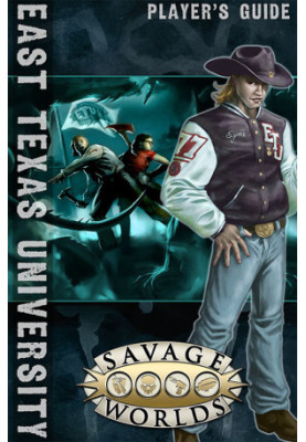 Savage Worlds: East Texas University: Player’s Guide