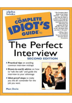 The Complete Idiot's Guide to the Perfect Interview