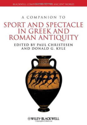 A companion to sport and spectacle in Greek and Roman antiquity