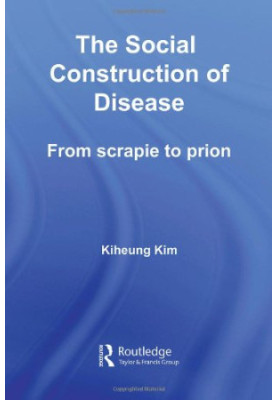 The Social Construction of Disease (Routledge Studies in the History of Science, Technology & Medicine)