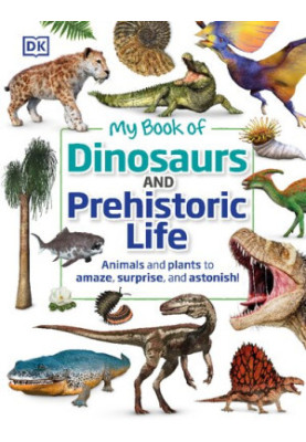 My Book of Dinosaurs and Prehistoric Life