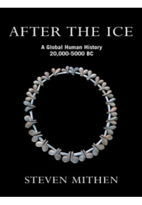 After the Ice: A Global Human History 20,000-5000 BC