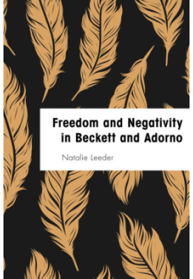 Freedom and negativity in Beckett and Adorno: something or nothing