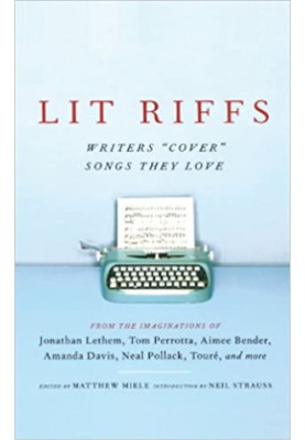 Lit Riffs: Writers “Cover” Songs They Love