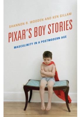 Pixar's boy stories: masculinity in a postmodern age