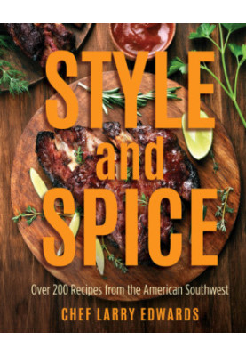 Style and Spice: Over 200 Recipes from the American Southwest