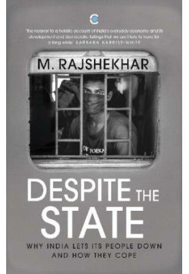 Despite the State: Why India Lets Its People Down and How They Cope