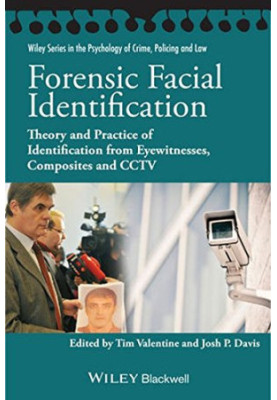 Forensic facial identification : theory and practice of identification from eyewitnesses, composites and CCTV