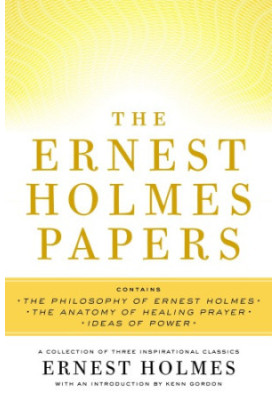 The Ernest Holmes papers: a collection of three inspirational classics