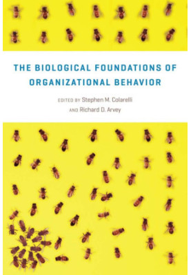 The Biological Foundations of Organizational Behavior