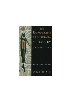 The Europeans in Australia: A History Volume One: The Beginning
