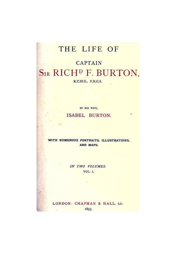 The Life of Captain Sir Richard F. Burton, volume 1 (of 2) By His Wife, Isabel Burton