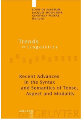 Recent Advances in the Syntax and Semantics of Tense, Aspect and Modality (Trends in Linguistics. Studies and Monographs)