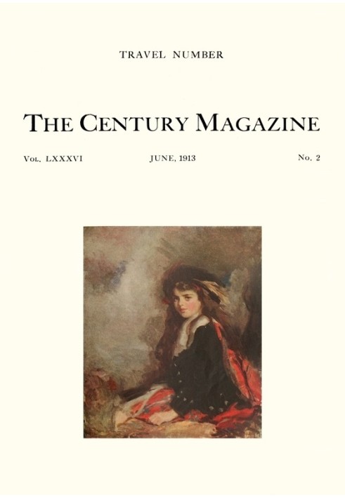 The Century Illustrated Monthly Magazine (June 1913) Vol. LXXXVI. New Series: Vol. LXIV. May to October, 1913