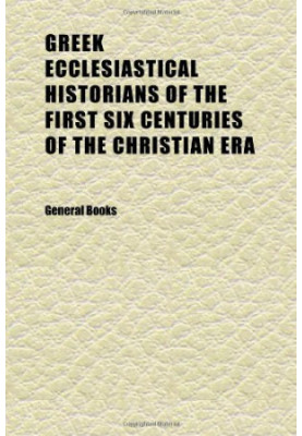 Greek Ecclesiastical Historians of the First Six Centuries of the Christian Era, Volume 2 - Eusebius' Ecclesiastical History,