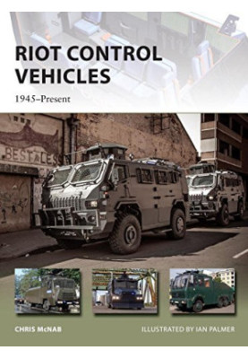 Riot Control Vehicles: 1945–Present