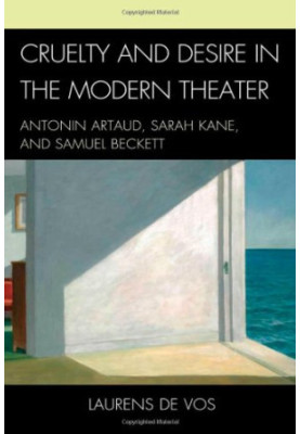 Cruelty and desire in the modern theater : Antonin Artaud, Sarah Kane, and Samuel Beckett