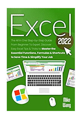 EXCEL 2022: The All In One Step-by-Step Guide From Beginner To Expert. Discover Easy Excel Tips & Tricks...