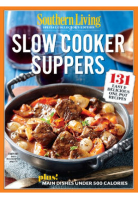 Southern Living Slow Cooker Suppers: 131 easy & delicious one pot recipes