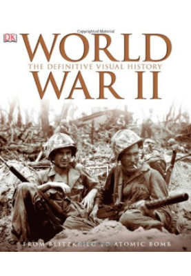 World War II: The Definitive Visual History