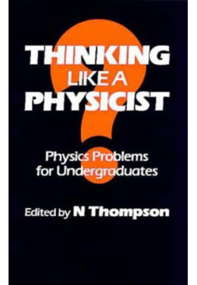 Thinking Like a Physicist: Physics Problems for Undergraduates