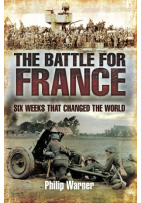 The Battle for France - Six Weeks That Changed the World
