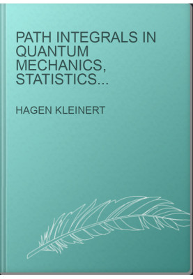 Path integrals in quantum Mechanics, Statistics, Polymer Physics, and Financial Markets