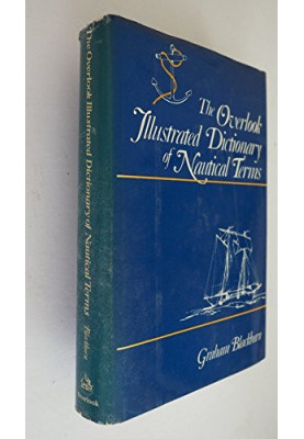 The Overlook Illustrated Dictionary of Nautical Terms