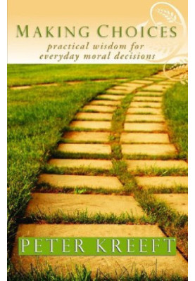 Making Choices: Practical Wisdom for Everyday Moral Decisions