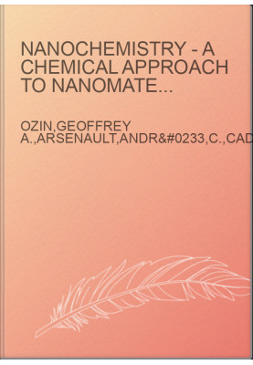 Nanochemistry - A Chemical Approach to Nanomaterials