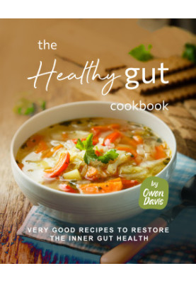 The Healthy Gut Cookbook: Very Good Recipes to Restore the Inner Gut Health