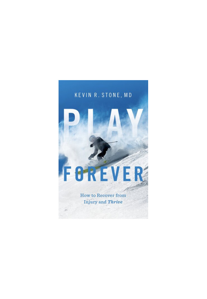 Play Forever : How to Recover from Injury and Thrive