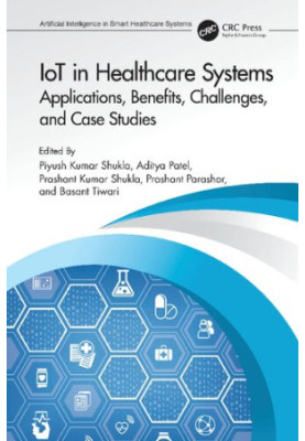 IoT in Healthcare Systems: Applications, Benefits, Challenges, and Case Studies