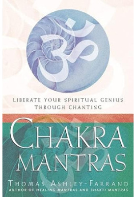 Chakra Mantras: Liberate Your Spiritual Genius Through Chanting