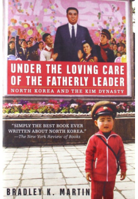 Under the Loving Care of the Fatherly Leader · North Korea and the Kim Dynasty