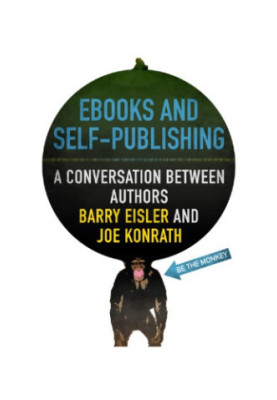 Ebooks and self-publishing : a conversation between authors Barry Eisler and Joe Konrath