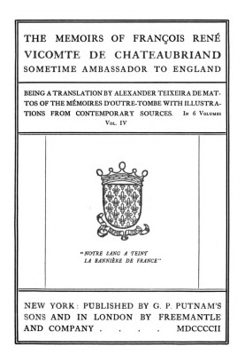 The Memoirs of François René Vicomte de Chateaubriand sometime Ambassador to England, Volume 4 (of 6) Mémoires d'outre-tombe vol