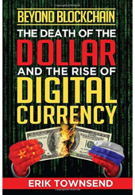 Beyond Blockchain: The Death of the Dollar and the Rise of Digital Currency