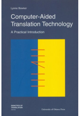 Computer-Aided Translation Technology: A Practical Introduction
