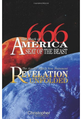 666 The Mark of America, Seat of the Beast - The Apostle John's New Testament Revelation Unfolded
