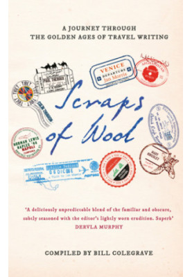 Scraps of Wool: a Journey Through the Golden Age of Travel Writing