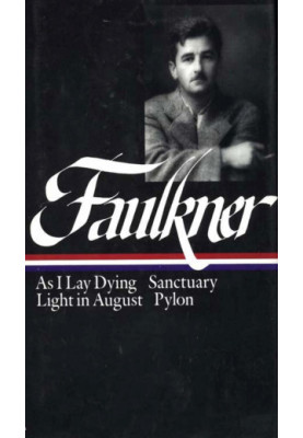 William Faulkner : Novels 1930-1935 : As I Lay Dying, Sanctuary, Light in August, Pylon (Library of America)