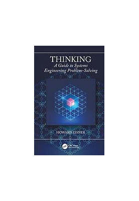 Thinking : a guide to systems engineering problem-solving