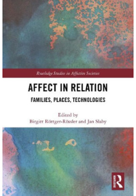 Affect in Relation: Families, Places, Technologies